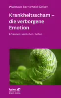 Krankheitsscham – die Verborgene Emotion Leben Lernen, Bd 330