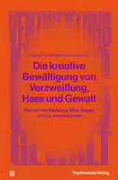 Die Kreative Bewältigung von Verzweiflung, Hass und Gewalt