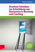 Kreatives Schreiben zur Entwicklung von Ressourcen in Beratung und Coaching
