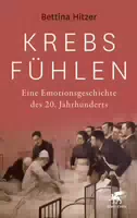 Krebs Fühlen eine Emotionsgeschichte des 20 Jahrhunderts