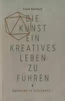 Die Kunst, ein Kreatives Leben zu Führen
