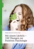 Mit einem Lächeln 100 Übungen zur Positiven Psychologie