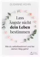 Lass Ängste Nicht Dein Leben Bestimmen