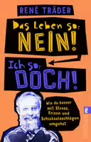 Das Leben So: Nein! Ich So: Doch!