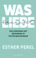 Was Liebe Braucht – Das Geheimnis Des Begehrens In Festen Beziehungen