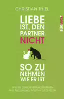 Liebe Ist, Den Partner Nicht So Zu Nehmen, Wie Er Ist