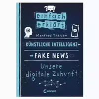 Einfach Erklärt Künstliche Intelligenz Fake News