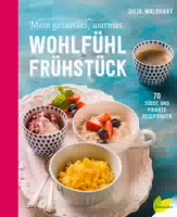 Mein Gesundes, Warmes Wohlfühlfrühstück