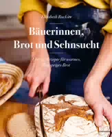 Von Getreidefeldern, Brot und Sehnsucht: wie Bäuerinnen Backen
