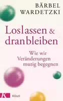 Loslassen und Dranbleiben