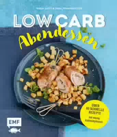 Low Carb Abendessen – Über 60 Schnelle Rezepte Mit Wenig Kohlenhydraten