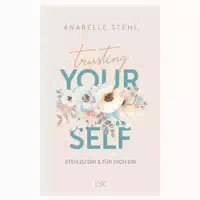 Trusting Yourself – Steh zu Dir und für Dich ein 1 st