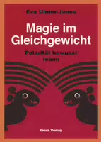 Magie im Gleichgewicht – Polarität Bewusst Leben