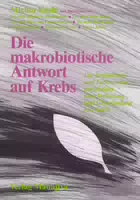 Die Makrobiotische Antwort auf Krebs