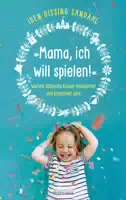 »mama, Ich Will Spielen!«