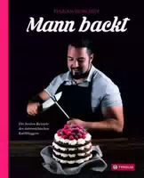 Mann Backt die Besten Rezepte des Österreichischen Kultbloggers