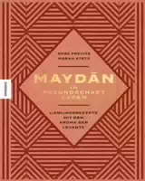 Maydan in Freundschaft Essen Lieblingsrezepte mit dem Aroma der Levante