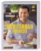 Mediterran Express über 80 Rezepte in Nur 30 Minuten mit 5 Bis 7 Frischen Zutaten