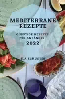 Beste Mediterrane Rezepte 2022 Viele Preiswerte und Leckere Rezepte