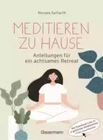 Meditieren zu Hause Anleitungen für ein Achtsames Retreat für Inneren Frieden