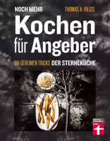 Noch Mehr Kochen für Angeber die Geheimen Tricks der Sterneküche