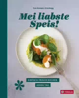 Mei Liabste Speis Einfach Frisch Kochen Jeden Tag mit Bewährten Grundrezepten und Vielseitigen