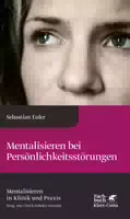 Mentalisieren bei Persönlichkeitsstörungen Mentalisieren in Klinik und Praxis, Bd 8