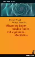Mitten Ins Leben – Frieden Finden Mit Vipassana Meditation