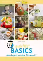 Mixtipp Basics: Grundrezepte aus dem Thermomix