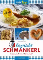 Mixtipp Bayrische Schmankerl: Kochen mit dem Thermomix