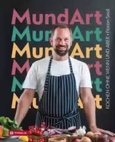 Mundart Kochen ohne Wenn und aber 80 Geniale und Originelle Rezepte mit Schritt für Schritt Fotos