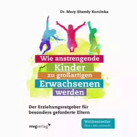 Wie Anstrengende Kinder zu Großartigen Erwachsenen Werden 1 st
