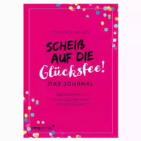 Scheiß Auf Die Glücksfee! – Das Journal 1 St
