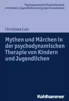Mythen und Märchen in der Psychodynamischen Therapie von Kindern und Jugendlichen