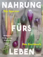 Nahrung Fürs Leben das Kochbuch 100 Rezepte für die Richtige Ernährung die Neuesten Erkenntnis