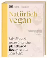 Natürlich Vegan Köstliche & Ursprüngliche Plantbased Rezepte aus Aller Welt über 90 Vegane Tradi