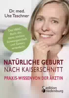 Natürliche Geburt nach Kaiserschnitt: Praxis Wissen von der Ärztin das Vbac Buch, das Deine
