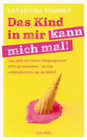Das Kind in Mir Kann Mich Mal