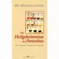 Die Heilgeheimnisse des Paracelsus