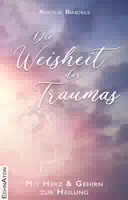 Die Weisheit des Traumas