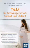 Tcm für Schwangerschaft, Geburt und Stillzeit