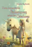 Nora, Das Magische Einhornpony, Rettet Den Osterhasen Kinderbuch Ab 4 Jahren Über Freundschaft,