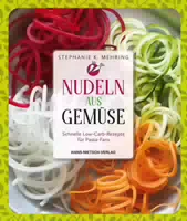 Nudeln Aus Gemüse Schnelle Vegetarische Low Carb Rezepte Für Pasta Fans