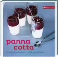 Panna Cotta Cremig Italienisch Süß und Pikant Reihe: Genuss im Quadrat