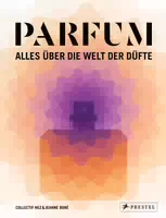 Parfum: Alles über die Welt der Düfte