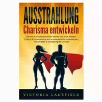 Ausstrahlung Charisma Entwickeln: Wie Sie Ihr 1 St