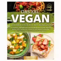 Das Xxl Vegan Kochbuch Für Alle Mit Wenig Zeit: 123 1 St