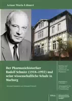 Der Pharmaziehistoriker Rudolf Schmitz 1918 1992 und Seine Wissenschaftliche Schule in Marburg