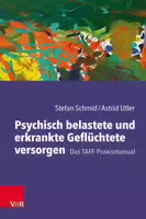 Psychisch Belastete und Erkrankte Geflüchtete Versorgen
