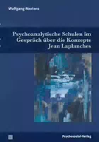 Psychoanalytische Schulen Im Gespräch Über Die Konzepte Jean Laplanches